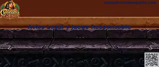Aviso Legal y Juego Responsable de Cleopatra Casino