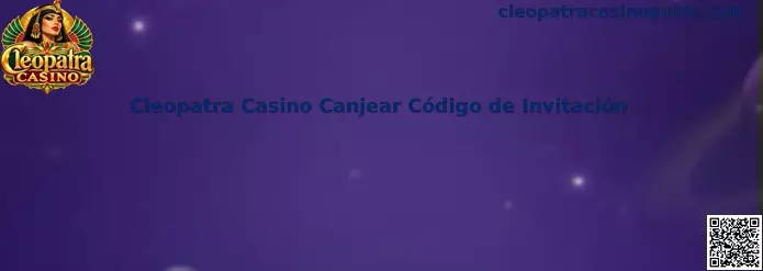 Guía para canjear un código de invitación de Cleopatra Casino