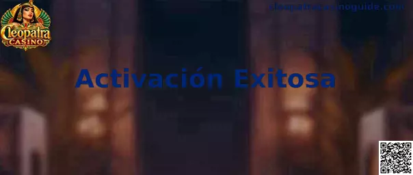 Referencia visual de Activación Exitosa para consultar la confirmación de un código o bono en Cleopatra Casino