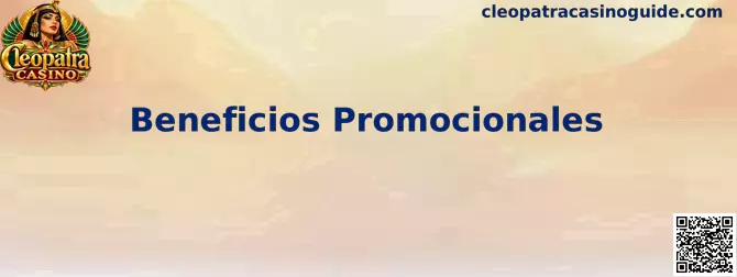 Guía informativa sobre Beneficios Promocionales de Cleopatra Casino