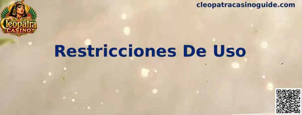 Restricciones De Uso en Cleopatra Casino