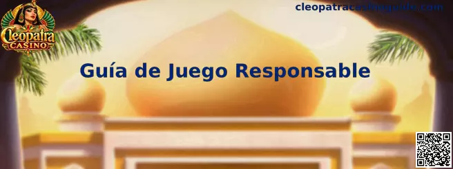 Guía de Juego Responsable de Cleopatra Casino