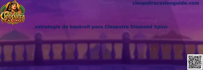 Estrategia de bankroll para Cleopatra Diamond Spins