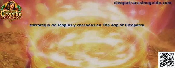 Estrategia de respins y cascadas en The Asp of Cleopatra