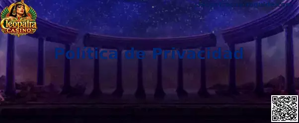 Política de Privacidad de Cleopatra Casino