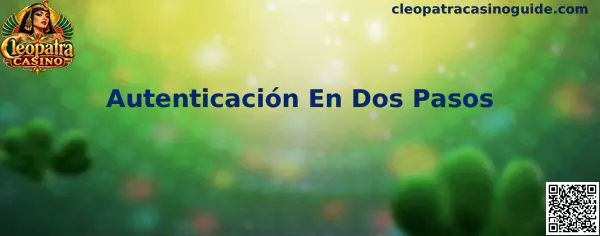 Autenticación En Dos Pasos en Cleopatra Casino
